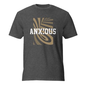 Anxious T-Shirt